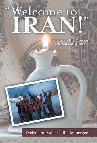 Welcome To Iran Christian Encounters With Shia Muslims [Hardcover]