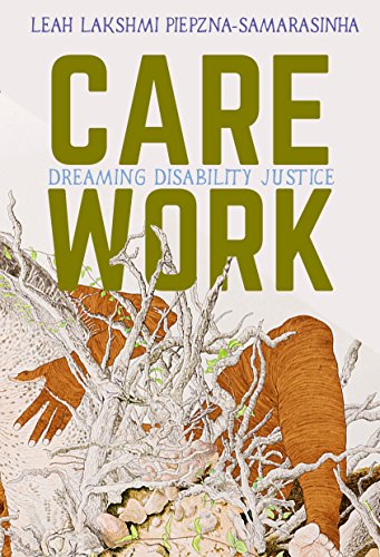 Care Work: Dreaming Disability Justice [Paper