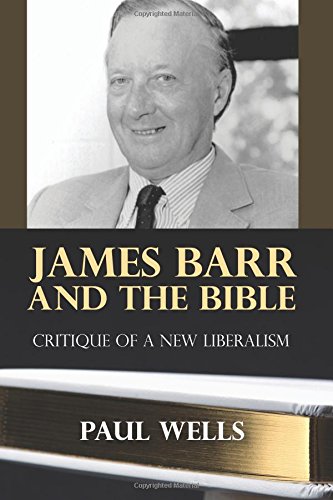 James Barr And The Bible Critique Of A Ne Liberalism [Paperback]