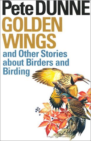 Golden Wings, And Other Stories About Birders And Birding [Paperback]