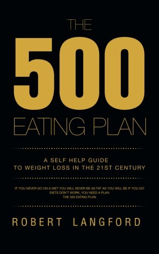 500 Eating Plan  A Self Help Guide to Weight Loss in the 21st Century [Paperback]