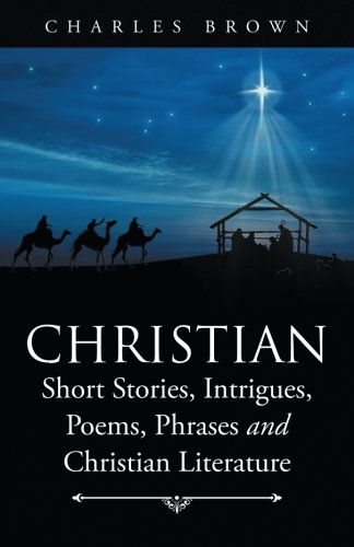 Christian Short Stories, Intrigues, Poems, Phrases And Christian Literature [Paperback]