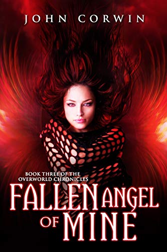 Fallen Angel Of Mine Book Three Of The Overorld Chronicles (volume 3) [Paperback]