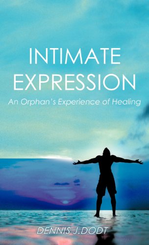 Intimate Expression  An Orphan's Experience of Healing [Hardcover]