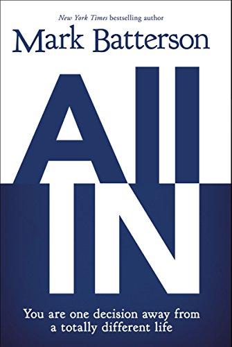 All In: You Are One Decision Away From A Totally Different Life [Paperback]