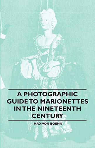 Photographic Guide to Marionettes in the Nineteenth Century [Paperback]