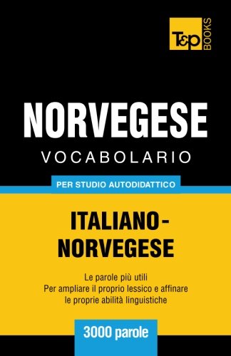 Vocabolario Italiano-Norvegese per Studio Autodidattico - 3000 Parole [Paperback]