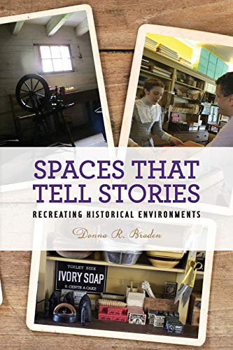 Spaces that Tell Stories Recreating Historical Environments [Paperback]