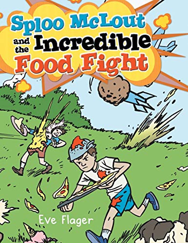 Sploo Mclout and the Incredible Food Fight [Paperback]