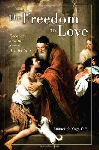 The Freedom To Love Recovery And The Seven Deadly Sins [Hardcover]