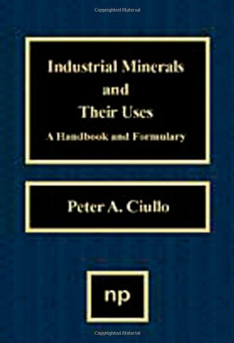 Industrial Minerals and Their Uses A Handbook and Formulary [Hardcover]