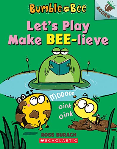 Let's Play Make Bee-lieve: An Acorn Book (Bumble and Bee #2) [Paperback]