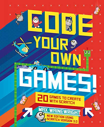 Code Your Own Games!: 20 Games to Create with