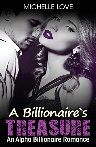 Billionaire's Treasure  An Alpha Billionaire Romance [Paperback]