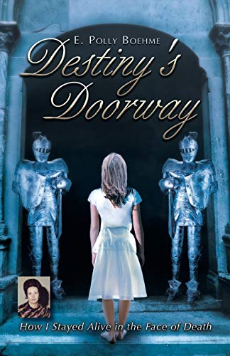 Destiny's Dooray Ho I Stayed Alive In The Face Of Death [Paperback]