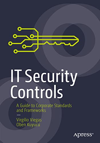 IT Security Controls A Guide to Corporate Standards and Frameworks [Paperback]