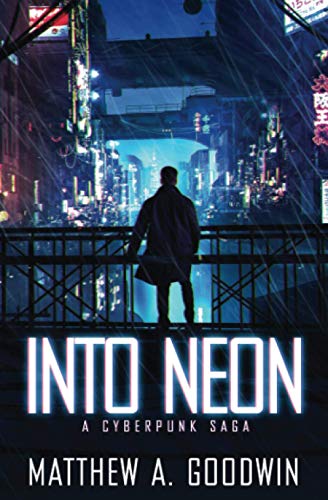 Into Neon  A Cyberpunk Saga [Paperback]