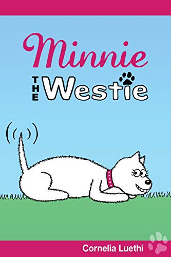 Minnie the Westie  The Adventures of a West Highland Terrier Cartoon Dog [Paperback]