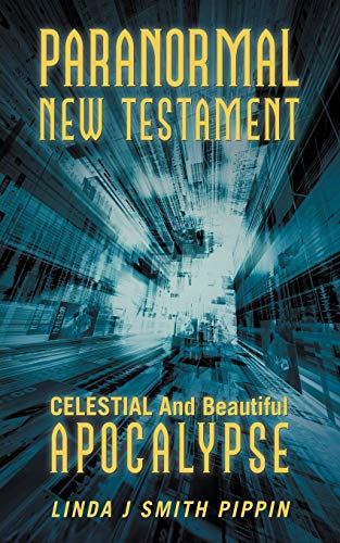 Paranormal Ne Testament  Celestial and Beautiful Apocalypse [Paperback]