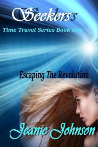 Seekers Time Travel Series Book One Escaping The Revolution (volume 1) [Paperback]