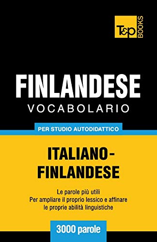 Vocabolario Italiano-Finlandese per Studio Autodidattico - 3000 Parole [Paperback]