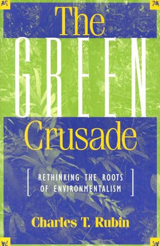 The Green Crusade: Rethinking the Roots of Environmentalism [Paperback]