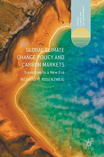 Global Climate Change Policy and Carbon Markets: Transition to a New Era [Hardcover]