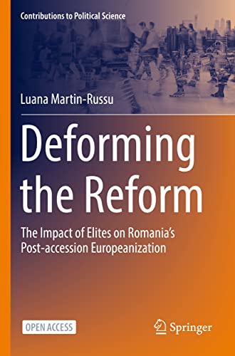 Deforming the Reform: The Impact of Elites on Romanias Post-accession Europeani [Paperback]