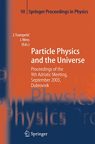 Particle Physics and the Universe: Proceedings of the 9th Adriatic meeting, Sept [Paperback]