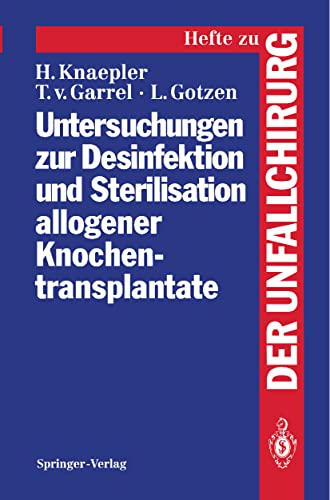 Untersuchungen zur Desinfektion und Sterilisation allogener Knochentransplantate [Paperback]