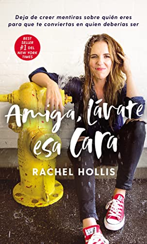 Amiga, lvate esa cara Deja de creer mentiras sobre quin eres para que te conv [Hardcover]