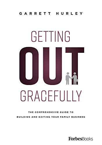 Getting Out Gracefully: The Comprehensive Guide To Building And Exiting Your Fam [Hardcover]