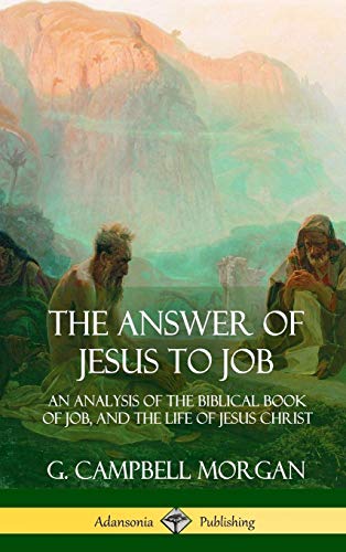 Anser of Jesus to Job  An Analysis of the Biblical Book of Job, and the Life o [Hardcover]