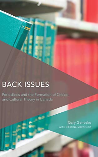 Back Issues Periodicals and the Formation of Critical and Cultural Theory in Ca [Hardcover]