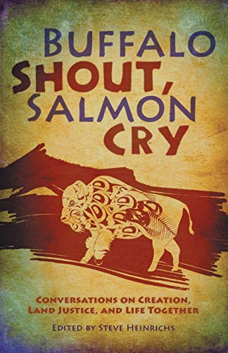 Buffalo Shout, Salmon Cry Conversations On Creation, Land Justice, And Life Tog [Paperback]