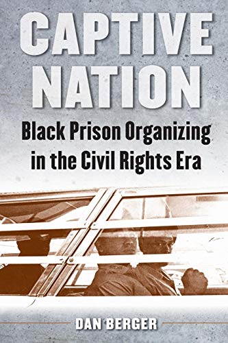 Captive Nation Black Prison Organizing In The Civil Rights Era (justice, Poer, [Paperback]