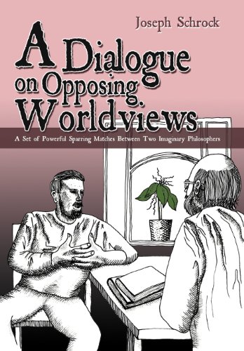 Dialogue on Opposing Worldvies  A Set of Poerful Sparring Matches Beteen To [Hardcover]