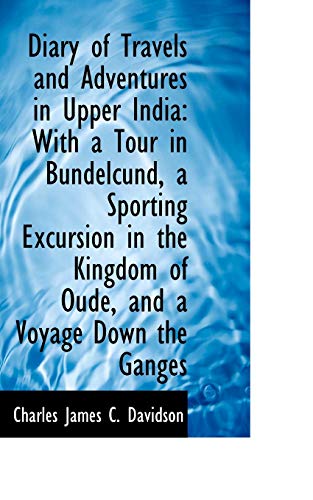 Diary of Travels and Adventures in Upper Indi  With a Tour in Bundelcund, a Spo [Paperback]