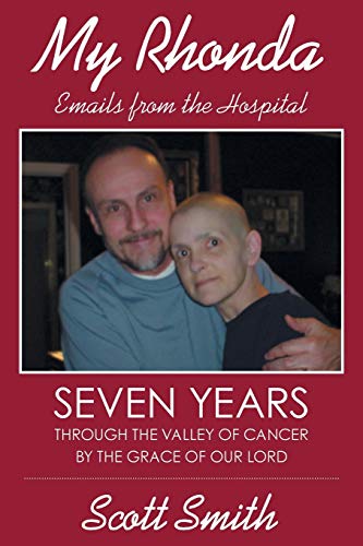 My Rhonda Emails From The Hospital Seven Years Through The Valley Of Cancer By [Paperback]