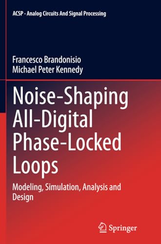 Noise-Shaping All-Digital Phase-Locked Loops: Modeling, Simulation, Analysis and [Paperback]