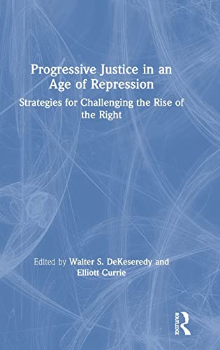 Progressive Justice in an Age of Repression Strategies for Challenging the Rise [Hardcover]