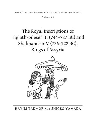 The Royal Inscriptions of Tiglath-Pileser III (744-727 BC) and Shalmaneser V (72 [Hardcover]