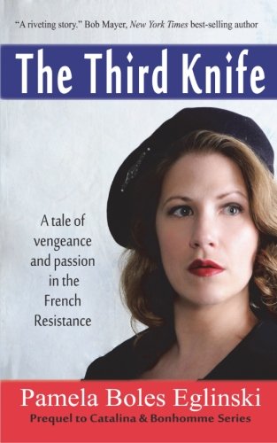 The Third Knife A Tale Of Vengeance And Passion In The French Resistance (catal [Paperback]