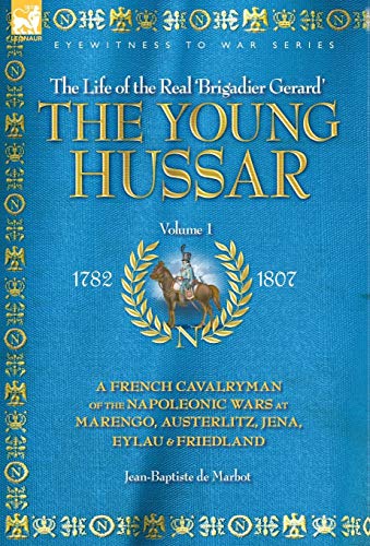 The Young Hussar - Volume 1 - A French Cavalryman Of The Napoleonic Wars At Mare [Hardcover]