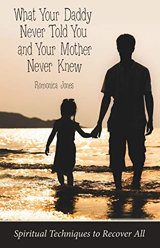 What Your Daddy Never Told You and Your Mother Never Kne  Spiritual Techniques [Paperback]