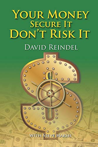 Your Money Secure It Don't Risk It The Essential Guide To Play . . . Not Wor [Paperback]