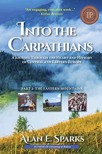 Into the Carpathians A Journey Through the Heart and History  of Central and Ea [Paperback]