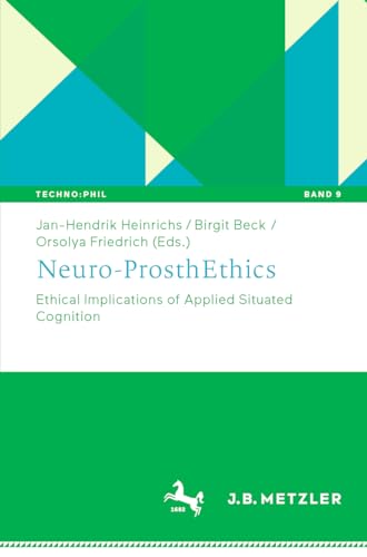 Neuro-ProsthEthics: Ethical Implications of Applied Situated Cognition [Paperback]