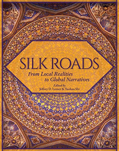 Silk Roads: From Local Realities to Global Narratives [Hardcover]