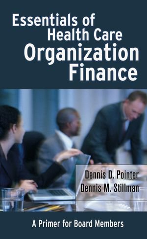 Essentials of Health Care Organization Finance A Primer for Board Members [Hardcover]